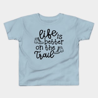 Life Is Better On The Trail Hiking Hiker Kids T-Shirt